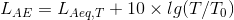 L_{AE} = L_{Aeq,T} + 10\times lg(T/T_0)