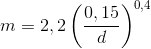 m=2,2\left ( \frac{0,15}{d} \right )^{0,4}